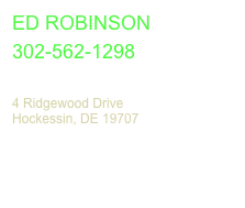 Ed Robinson 302-562-1298 erobpaint@comcast.net 4 Ridgewood Drive Hockessin, DE 19707