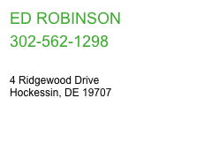 Ed Robinson&#10;302-562-1298&#10;erobpaint@comcast.net&#10;4 Ridgewood Drive&#10;Hockessin, DE 19707